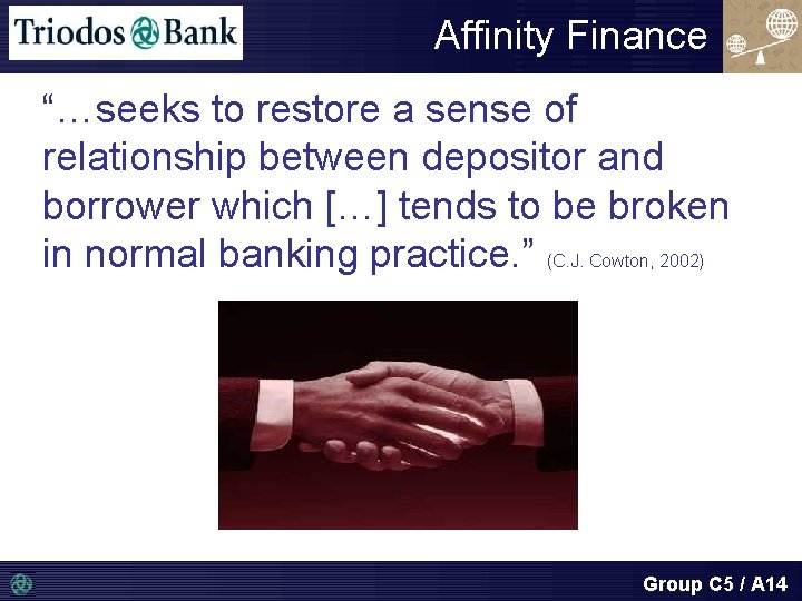 Affinity Finance “…seeks to restore a sense of relationship between depositor and borrower which