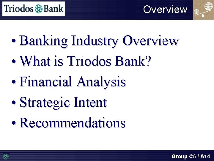 Overview • Banking Industry Overview • What is Triodos Bank? • Financial Analysis •