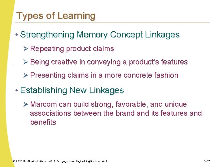 Types of Learning • Strengthening Memory Concept Linkages Ø Repeating product claims Ø Being