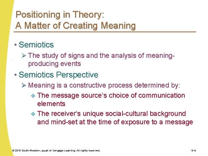 Positioning in Theory: A Matter of Creating Meaning • Semiotics Ø The study of