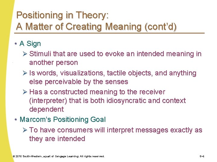 Positioning in Theory: A Matter of Creating Meaning (cont’d) • A Sign Ø Stimuli