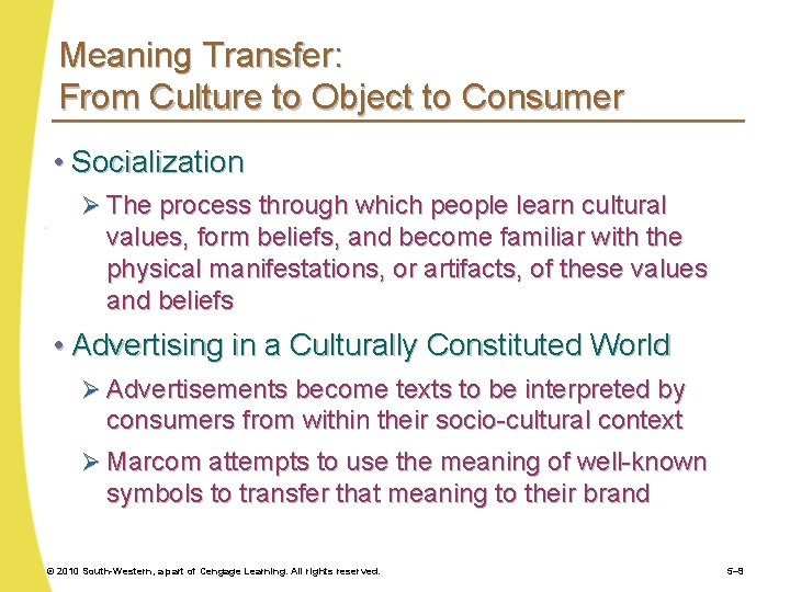 Meaning Transfer: From Culture to Object to Consumer • Socialization Ø The process through