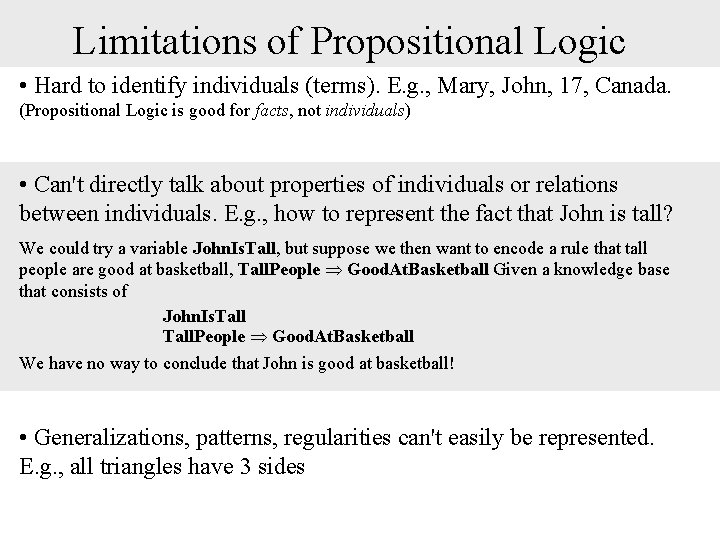 Limitations of Propositional Logic • Hard to identify individuals (terms). E. g. , Mary,