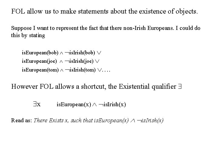 FOL allow us to make statements about the existence of objects. Suppose I want