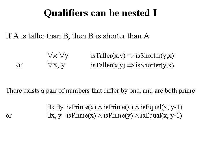 Qualifiers can be nested I If A is taller than B, then B is