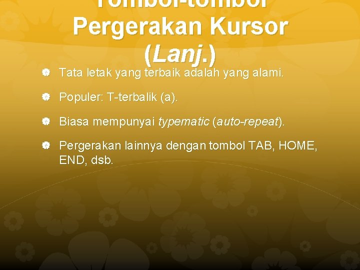 Tombol-tombol Pergerakan Kursor (Lanj. ) Tata letak yang terbaik adalah yang alami. Populer: T-terbalik