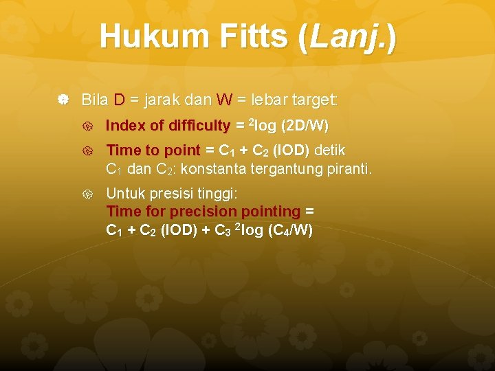 Hukum Fitts (Lanj. ) Bila D = jarak dan W = lebar target: Index