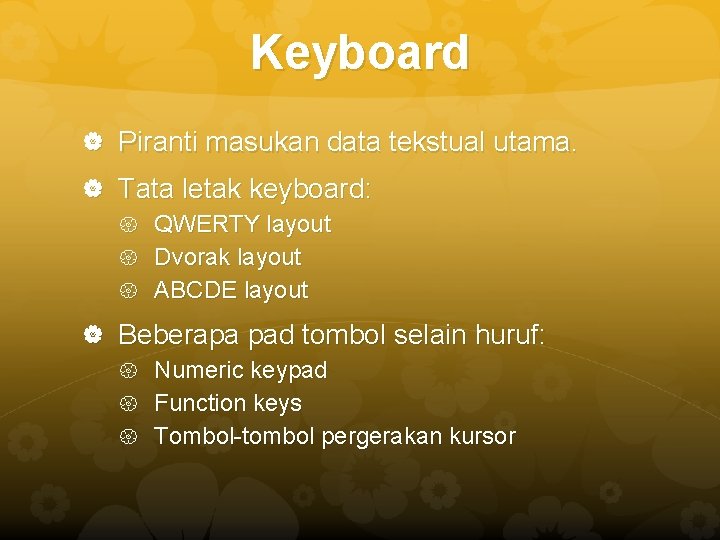 Keyboard Piranti masukan data tekstual utama. Tata letak keyboard: QWERTY layout Dvorak layout ABCDE