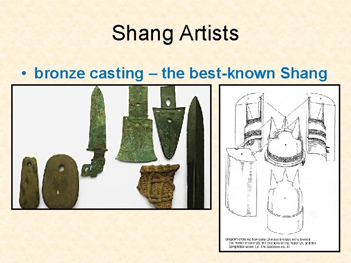 Shang Artists • bronze casting – the best-known Shang art form 