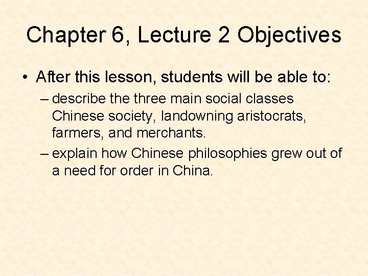 Chapter 6, Lecture 2 Objectives • After this lesson, students will be able to: