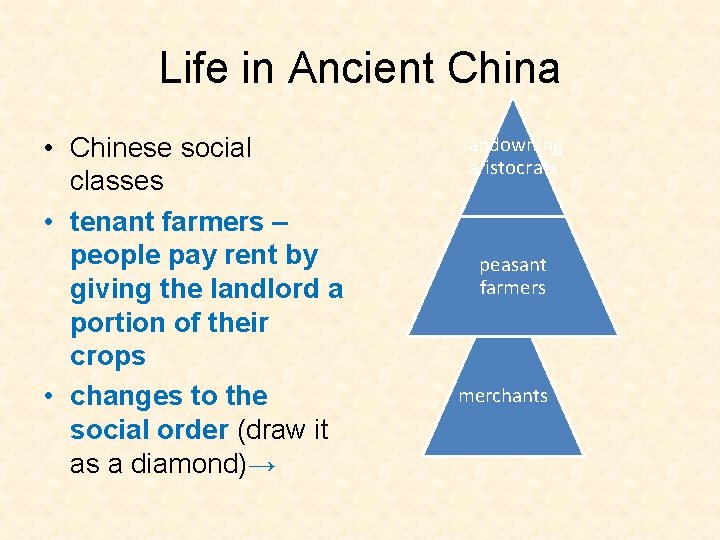 Life in Ancient China • Chinese social classes • tenant farmers – people pay