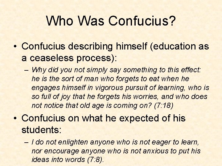 Who Was Confucius? • Confucius describing himself (education as a ceaseless process): – Why