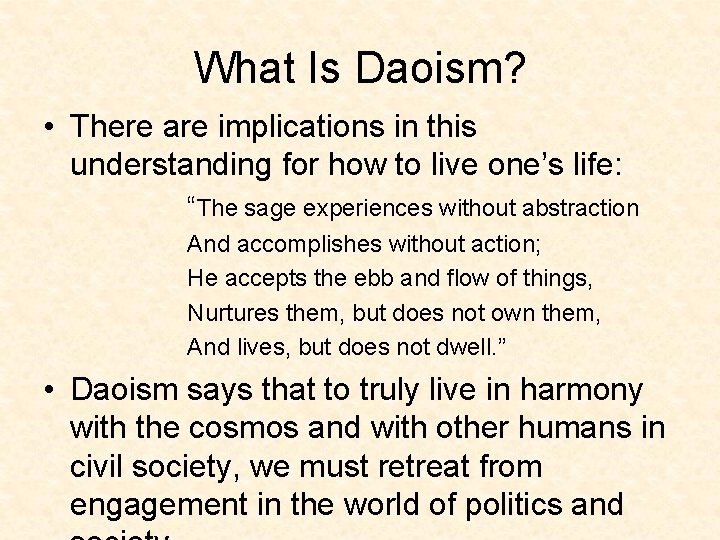 What Is Daoism? • There are implications in this understanding for how to live