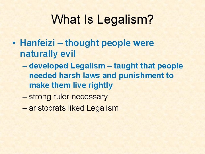 What Is Legalism? • Hanfeizi – thought people were naturally evil – developed Legalism