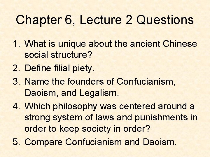 Chapter 6, Lecture 2 Questions 1. What is unique about the ancient Chinese social