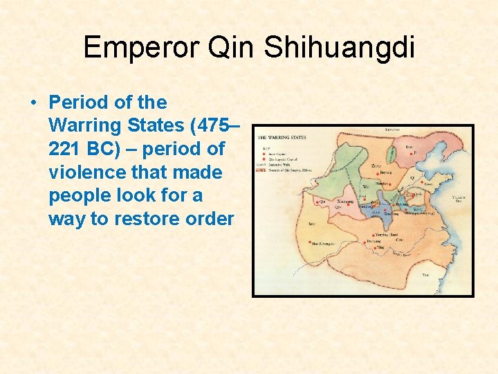 Emperor Qin Shihuangdi • Period of the Warring States (475– 221 BC) – period