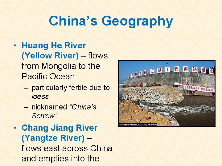 China’s Geography • Huang He River (Yellow River) – flows from Mongolia to the