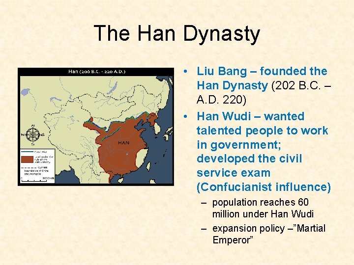The Han Dynasty • Liu Bang – founded the Han Dynasty (202 B. C.