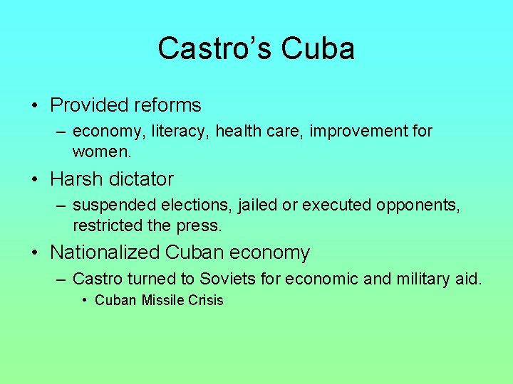 Castro’s Cuba • Provided reforms – economy, literacy, health care, improvement for women. •