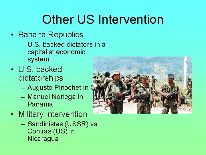 Other US Intervention • Banana Republics – U. S. backed dictators in a capitalist