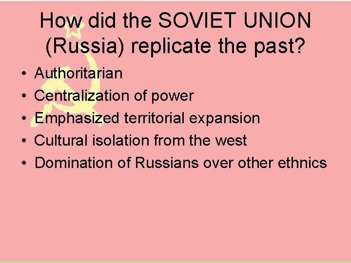 How did the SOVIET UNION (Russia) replicate the past? • • • Authoritarian Centralization