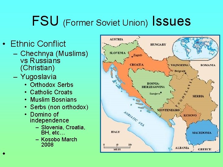 FSU (Former Soviet Union) Issues • Ethnic Conflict – Chechnya (Muslims) vs Russians (Christian)