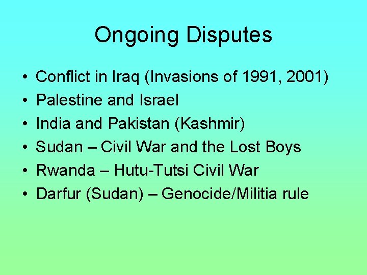 Ongoing Disputes • • • Conflict in Iraq (Invasions of 1991, 2001) Palestine and Ongoing Disputes • • • Conflict in Iraq (Invasions of 1991, 2001) Palestine and
