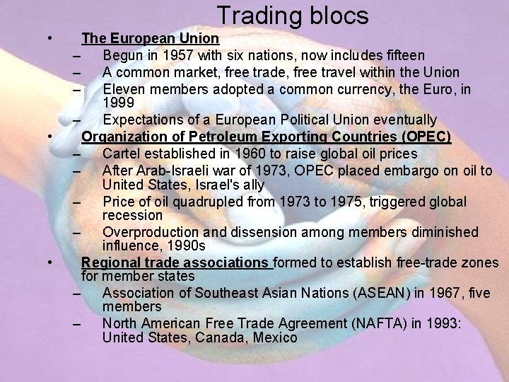 Trading blocs • • • The European Union – Begun in 1957 with six