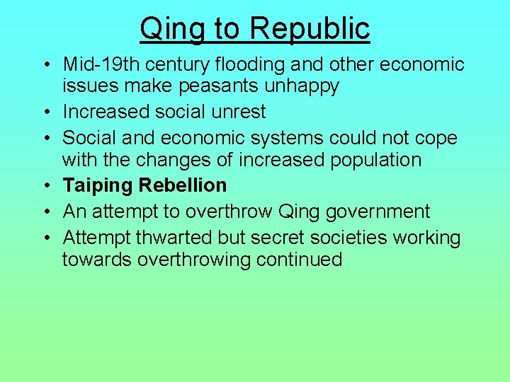 Qing to Republic • Mid-19 th century flooding and other economic issues make peasants