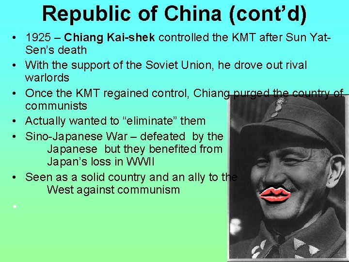 Republic of China (cont’d) • 1925 – Chiang Kai-shek controlled the KMT after Sun