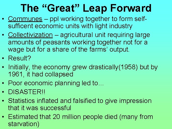 The “Great” Leap Forward • Communes – ppl working together to form selfsufficent economic