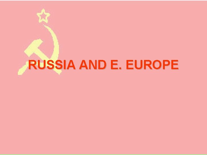 RUSSIA AND E. EUROPE 