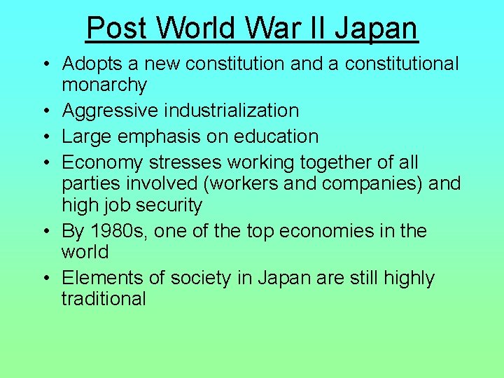 Post World War II Japan • Adopts a new constitution and a constitutional monarchy