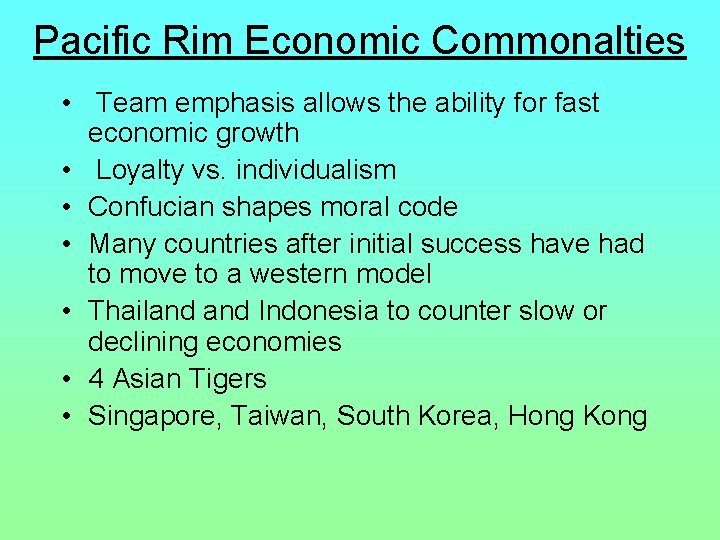 Pacific Rim Economic Commonalties • Team emphasis allows the ability for fast economic growth