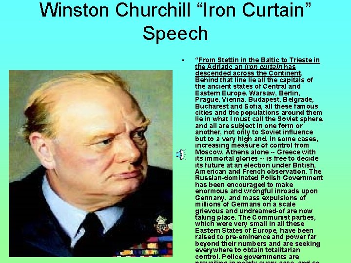 Winston Churchill “Iron Curtain” Speech • “From Stettin in the Baltic to Trieste in