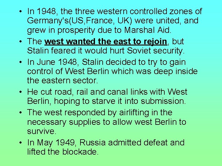  • In 1948, the three western controlled zones of Germany's(US, France, UK) were