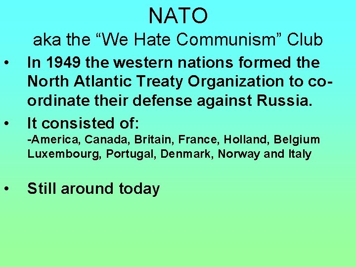 NATO aka the “We Hate Communism” Club • • In 1949 the western nations