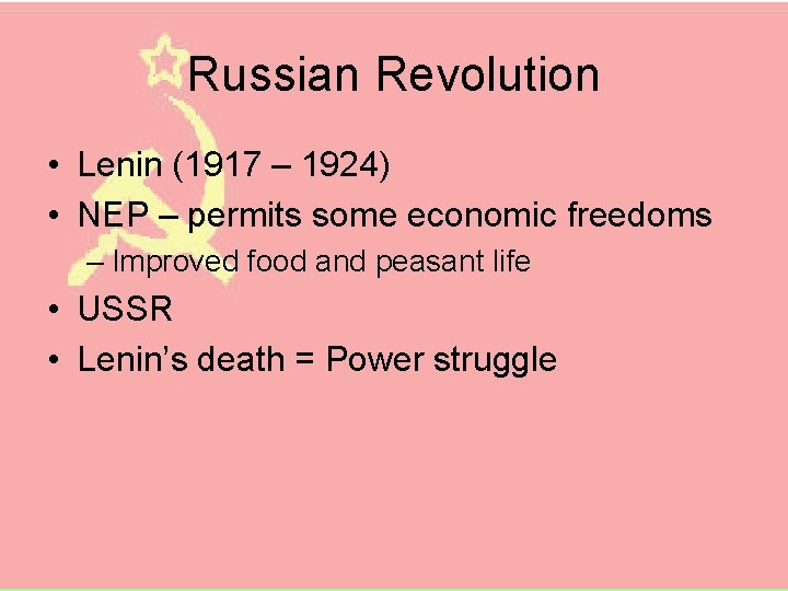 Russian Revolution • Lenin (1917 – 1924) • NEP – permits some economic freedoms