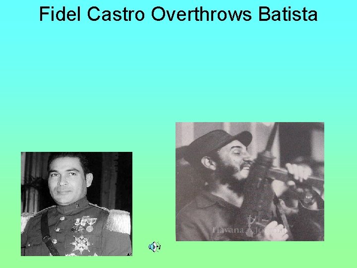 Fidel Castro Overthrows Batista 