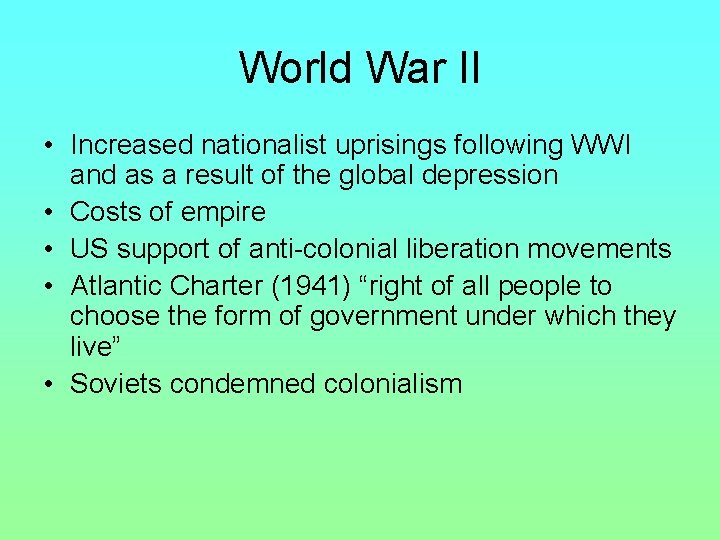 World War II • Increased nationalist uprisings following WWI and as a result of