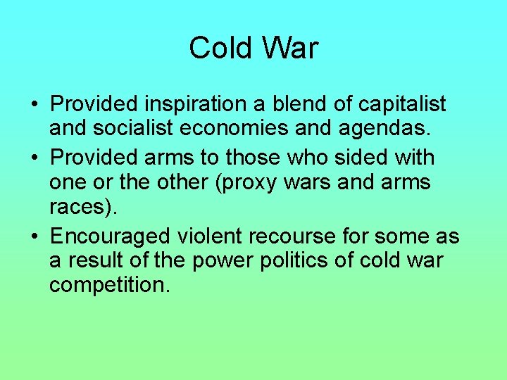 Cold War • Provided inspiration a blend of capitalist and socialist economies and agendas.