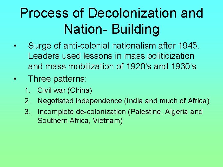 Process of Decolonization and Nation- Building • • Surge of anti-colonial nationalism after 1945.