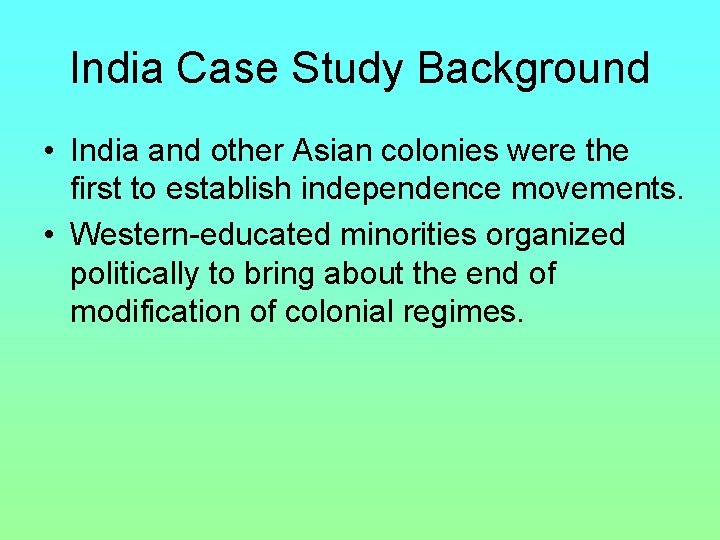 India Case Study Background • India and other Asian colonies were the first to