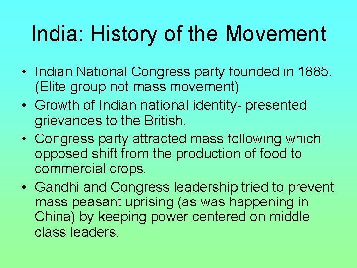 India: History of the Movement • Indian National Congress party founded in 1885. (Elite