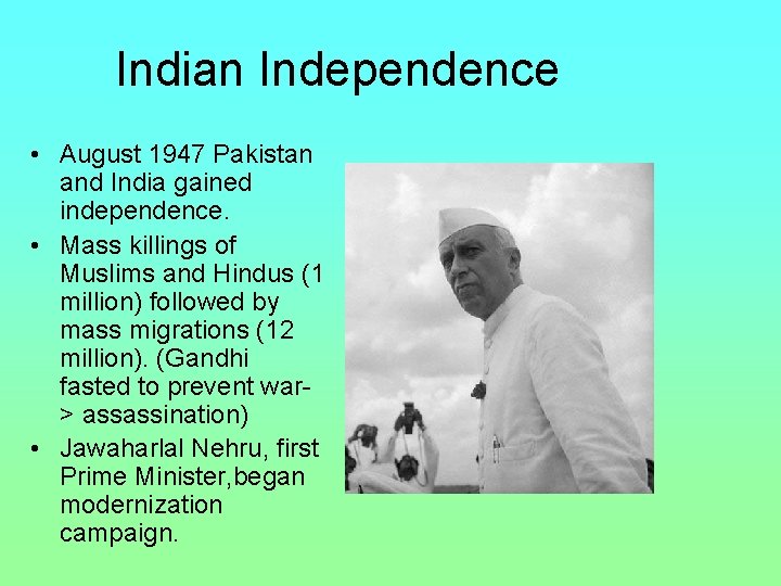 Indian Independence • August 1947 Pakistan and India gained independence. • Mass killings of