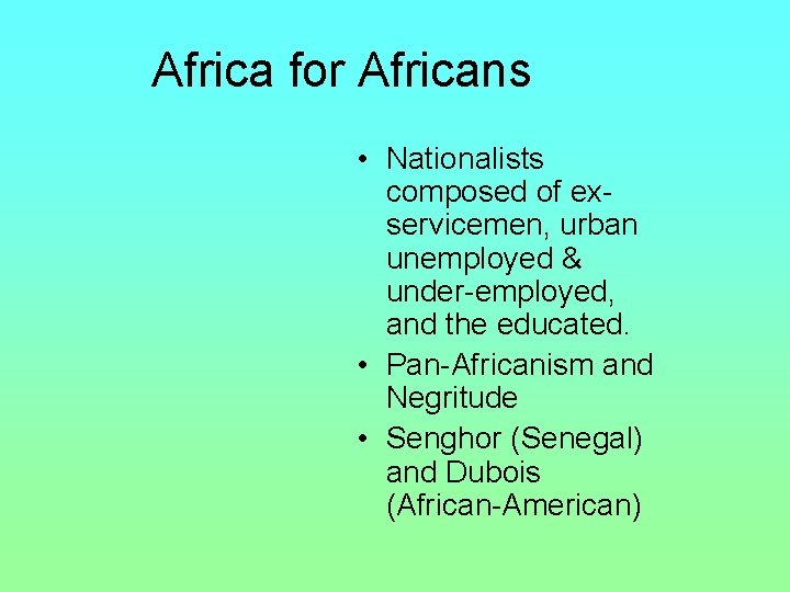 Africa for Africans • Nationalists composed of exservicemen, urban unemployed & under-employed, and the