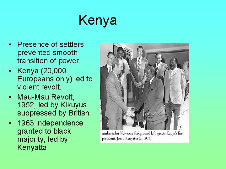 Kenya • Presence of settlers prevented smooth transition of power. • Kenya (20, 000