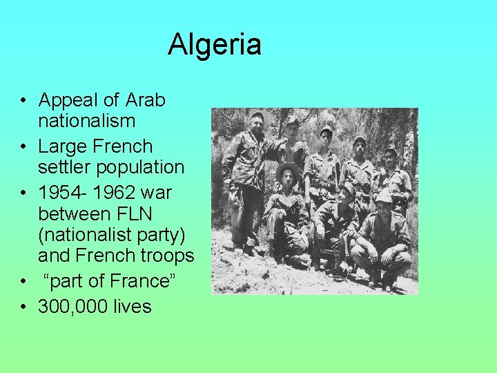 Algeria • Appeal of Arab nationalism • Large French settler population • 1954 -