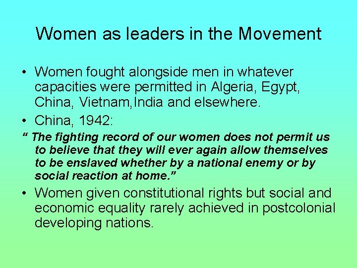 Women as leaders in the Movement • Women fought alongside men in whatever capacities