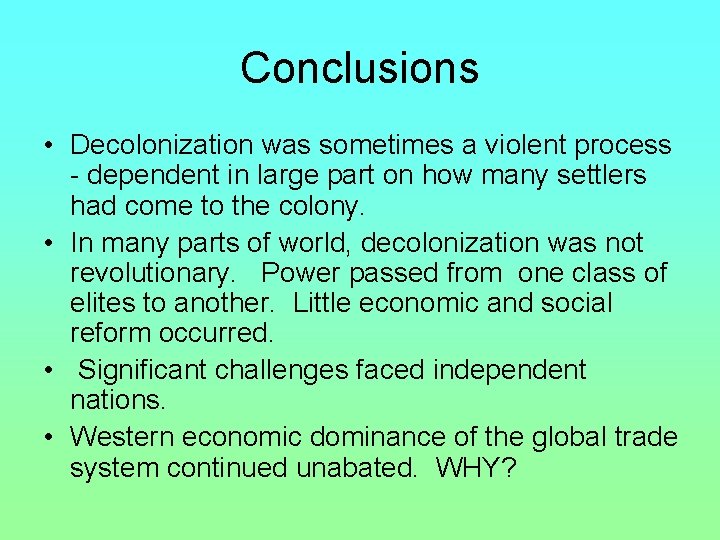 Conclusions • Decolonization was sometimes a violent process - dependent in large part on Conclusions • Decolonization was sometimes a violent process - dependent in large part on